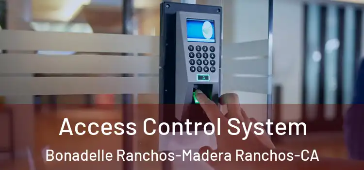  Access Control System Bonadelle Ranchos-Madera Ranchos-CA