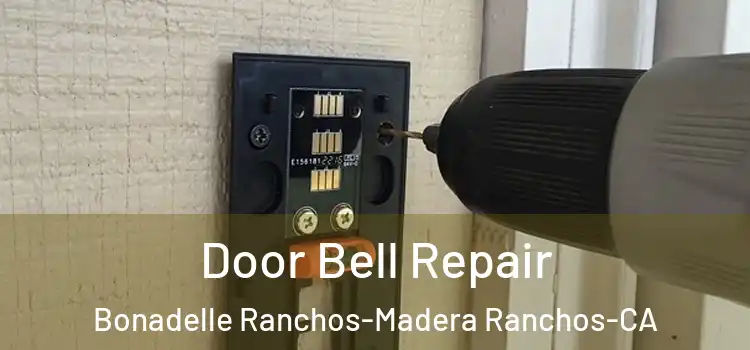  Door Bell Repair Bonadelle Ranchos-Madera Ranchos-CA