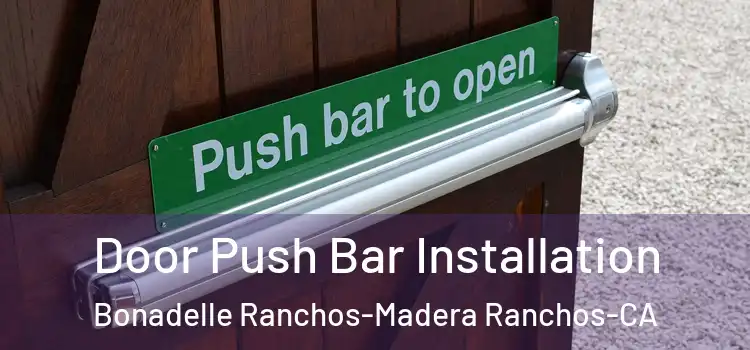  Door Push Bar Installation Bonadelle Ranchos-Madera Ranchos-CA