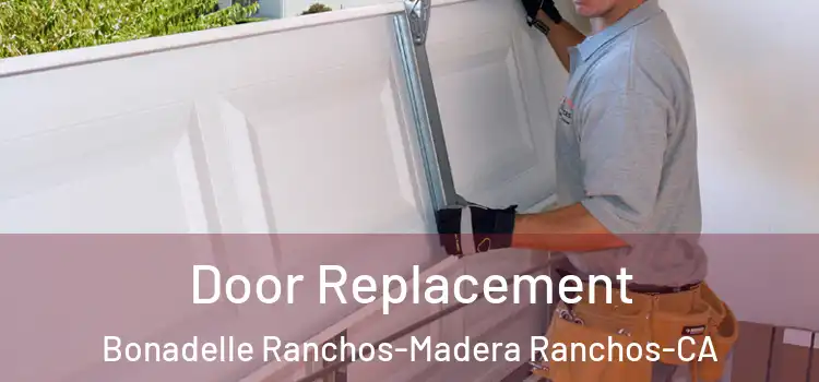  Door Replacement Bonadelle Ranchos-Madera Ranchos-CA