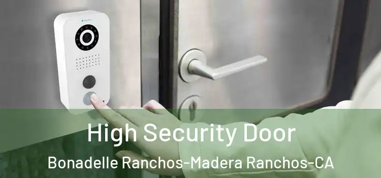  High Security Door Bonadelle Ranchos-Madera Ranchos-CA