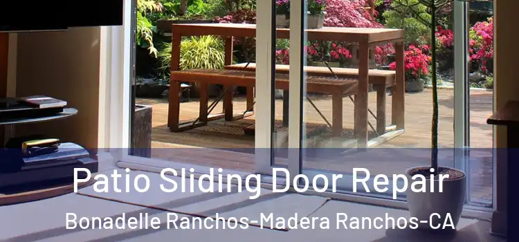 Patio Sliding Door Repair Bonadelle Ranchos-Madera Ranchos-CA