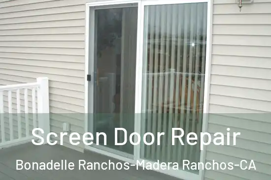  Screen Door Repair Bonadelle Ranchos-Madera Ranchos-CA