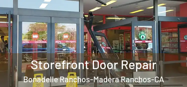 Storefront Door Repair Bonadelle Ranchos-Madera Ranchos-CA