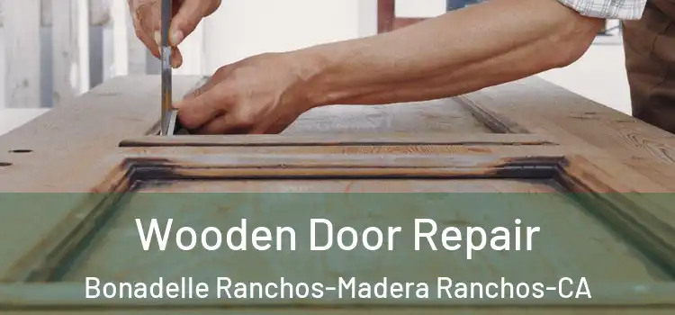  Wooden Door Repair Bonadelle Ranchos-Madera Ranchos-CA